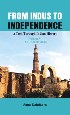 From Indus to Independence - A Trek Through Indian History (eBook, ePUB) - Kainikara, Sanu