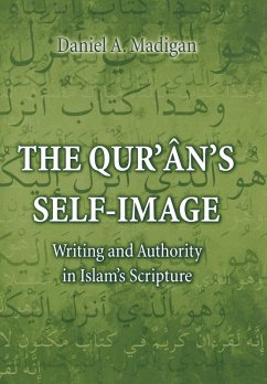 The Qur'ân's Self-Image (eBook, PDF) - Madigan, Daniel The Qur'ân's Self-Image (eBook, PDF) - Madigan, Daniel