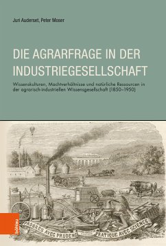 Die Agrarfrage in der Industriegesellschaft (eBook, PDF) - Auderset, Juri; Moser, Peter