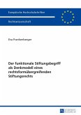 Der funktionale Stiftungsbegriff als Denkmodell eines rechtsformuebergreifenden Stiftungsrechts (eBook, PDF)