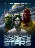 No Road Among the Stars (eBook, ePUB) No Road Among the Stars (eBook, ePUB)