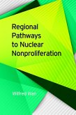 Regional Pathways to Nuclear Nonproliferation (eBook, ePUB)
