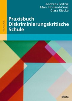 Praxisbuch Diskriminierungskritische Schule (eBook, PDF) - Riecke, Clara; Foitzik, Andreas; Holland-Cunz, Marc