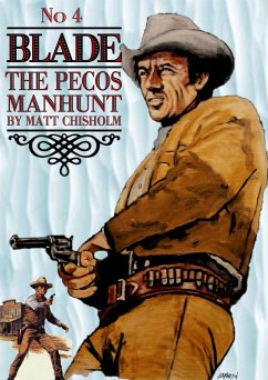 Blade 4: The Pecos Manhunt (Blade by Matt Chisholm, #4) (eBook, ePUB) - Chisholm, Matt