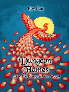 Dungeon Flames: #2 of the Dungeon Hive Trilogy (eBook, ePUB) - Lim, Roy