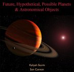 Future, Hypothetical, Possible Planets & Astronomical Objects (eBook, PDF)