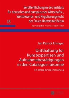 Dritthaftung fuer Kunstexpertisen und Aufnahmebestaetigungen in den Catalogue raisonne (eBook, ePUB) - Patrick Ehinger, Ehinger