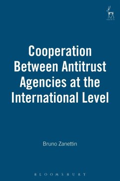 Cooperation Between Antitrust Agencies at the International Level (eBook, PDF) - Zanettin, Bruno