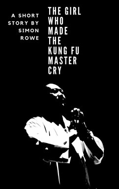Cover The Girl Who Made The Kung Fu Master Cry (eBook, ePUB)
