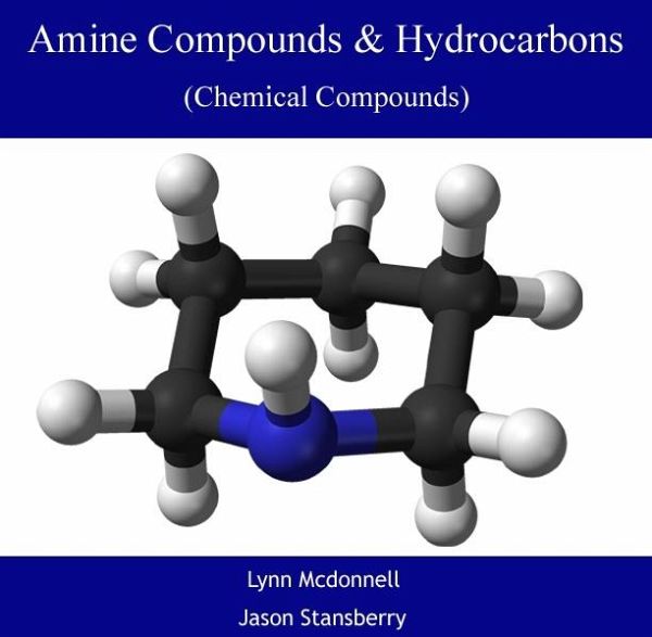 Amine Compounds & Hydrocarbons (Chemical Compounds) (eBook, PDF) Amine Compounds & Hydrocarbons (Chemical Compounds) (eBook, PDF)