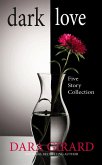 Dark Love: Five Story Collection (eBook, ePUB)