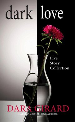 Dark Love: Five Story Collection (eBook, ePUB) - Girard, Dara
