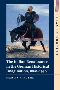 Italian Renaissance in the German Historical Imagination, 1860-1930 (eBook, ePUB) - Ruehl, Martin A.