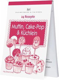 24 Rezepte - Muffin, Cake-Pop und Küchlein
