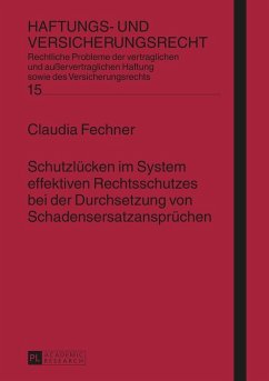 Schutzluecken im System effektiven Rechtsschutzes bei der Durchsetzung von Schadensersatzanspruechen (eBook, ePUB) - Claudia Fechner, Fechner