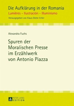 Spuren der Moralischen Presse im Erzaehlwerk von Antonio Piazza (eBook, ePUB) - Alexandra Fuchs, Fuchs