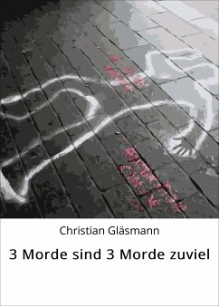 3 Morde sind 3 Morde zuviel (eBook, ePUB) - Gläsmann, Christian