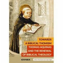 Towards a biblical thomism : Thomas Aquinas and the renewal of biblical theology - Roszak, Piotr