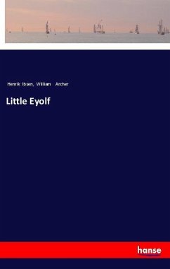 Little Eyolf - Ibsen, Henrik;Archer, William