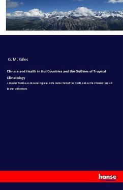 Climate and Health in Hot Countries and the Outlines of Tropical Climatology - Giles, G. M.