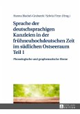 Sprache der deutschsprachigen Kanzleien in der fruehneuhochdeutschen Zeit im suedlichen Ostseeraum Teil 1 (eBook, ePUB)