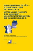 France-Allemagne au XX e siecle - La production de savoir sur l'Autre (Vol. 3)- Deutschland und Frankreich im 20. Jahrhundert - Akademische Wissensproduktion ueber das andere Land (Bd. 3) (eBook, PDF)
