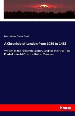 A Chronicle of London from 1089 to 1483 - Nicolas, Harris; Tyrrell, Edward