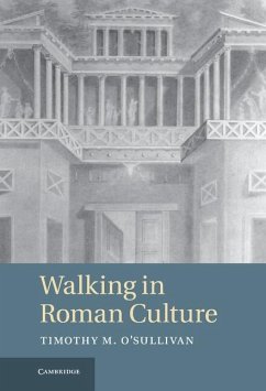 Walking in Roman Culture (eBook, ePUB) von Timothy M. O'Sullivan ...