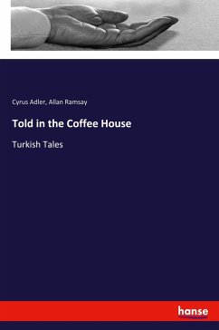 Told in the Coffee House - Adler, Cyrus; Ramsay, Allan