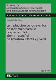 La traduccion de los eventos de movimiento en un corpus paralelo aleman-espanol de literatura infantil y juvenil. (eBook, PDF)