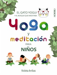 Yoga y meditación para niños. El gato Yogui y el bosque que meditaba - Arribas Álvarez, Violeta