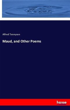 Maud, and Other Poems - Tennyson, Alfred