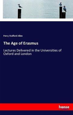 The Age of Erasmus - Allen, Percy Stafford