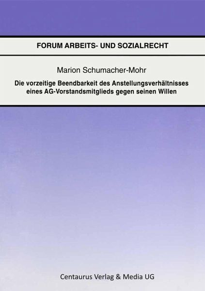 Die vorzeitige Beendbarkeit des Anstellverhältnisses eines AG-Vorstandmitglieds gegen seinen Willen (eBook, PDF) Die vorzeitige Beendbarkeit des Anstellverhältnisses eines AG-Vorstandmitglieds gegen seinen Willen (eBook, PDF)
