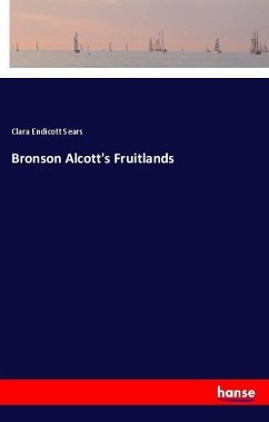 Bronson Alcott's Fruitlands - Sears, Clara Endicott
