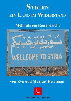 SYRIEN ¿ Ein Land im Widerstand - Eva und Markus Heizmann