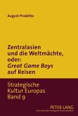 Zentralasien und die Weltmaechte, oder: Game Boys auf Reisen (eBook, PDF)