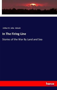 In The Firing Line - Adcock, Arthur St. John