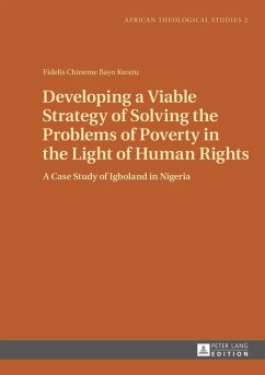 Developing a Viable Strategy of Solving the Problems of Poverty in the Light of Human Rights (eBook, PDF) - Kwazu, Fidelis