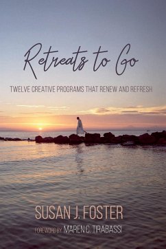 Retreats to Go - Foster, Susan J.