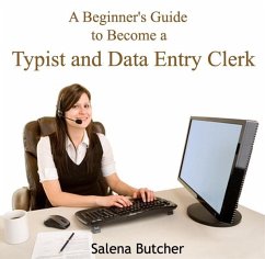 Beginner's Guide to Become a Typist and Data Entry Clerk, A (eBook, PDF) - Butcher, Salena