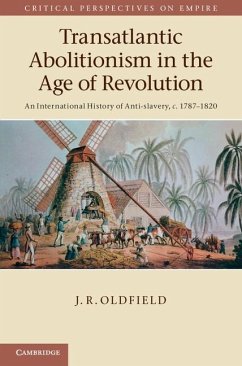 Transatlantic Abolitionism in the Age of Revolution (eBook, ePUB) - Oldfield, J. R.