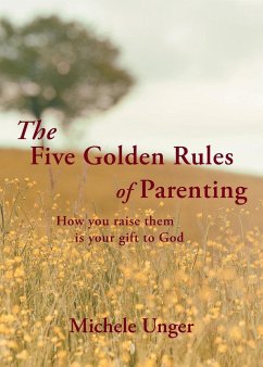The Five Golden Rules of Parenting - Unger, Michele