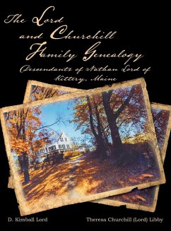 The Lord and Churchill Family Genealogy - Lord, D. Kimball; Libby, Theresa Churchill Lord