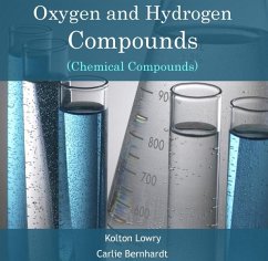 Oxygen and Hydrogen Compounds (Chemical Compounds) (eBook, PDF) - Lowry, Kolton Bernhardt