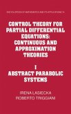 Control Theory for Partial Differential Equations: Volume 1, Abstract Parabolic Systems (eBook, PDF)