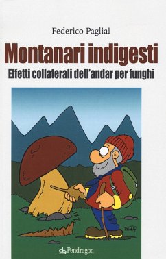 Cover Montanari indigesti. Effetti collaterali dell'andar per funghi