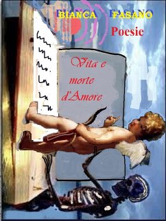 Vita e morte d'Amore (eBook, ePUB) - Fasano, Bianca