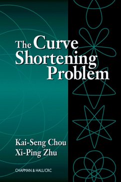 The Curve Shortening Problem (eBook, PDF) - Chou, Kai-Seng; Zhu, Xi-Ping