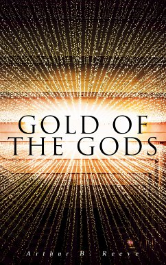 Gold of the Gods (eBook, ePUB) - Reeve, Arthur B.